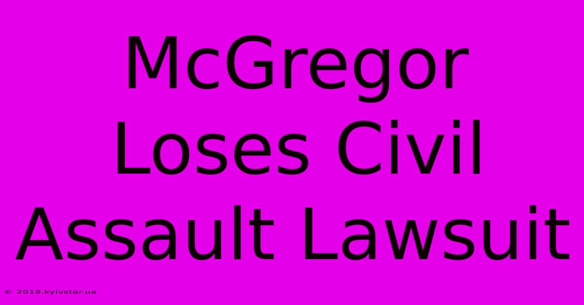 McGregor Loses Civil Assault Lawsuit