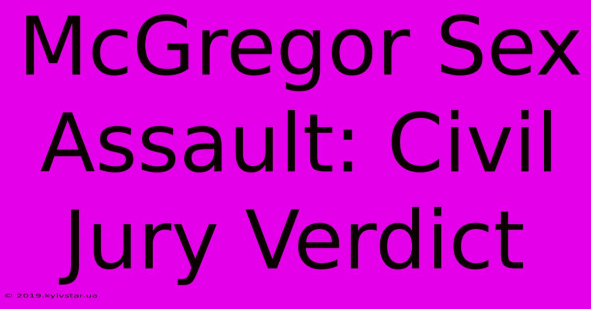 McGregor Sex Assault: Civil Jury Verdict