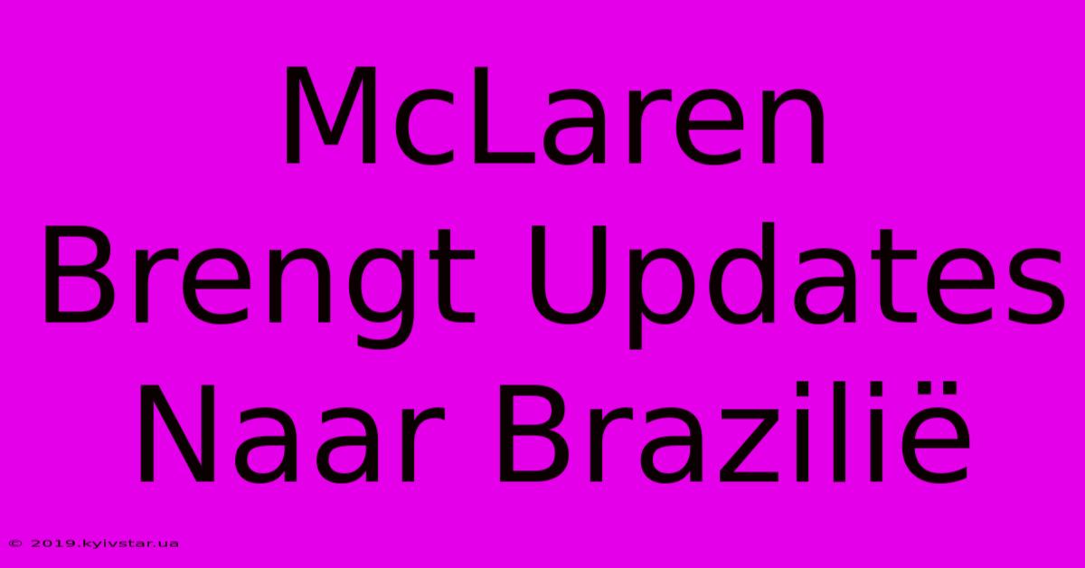 McLaren Brengt Updates Naar Brazilië