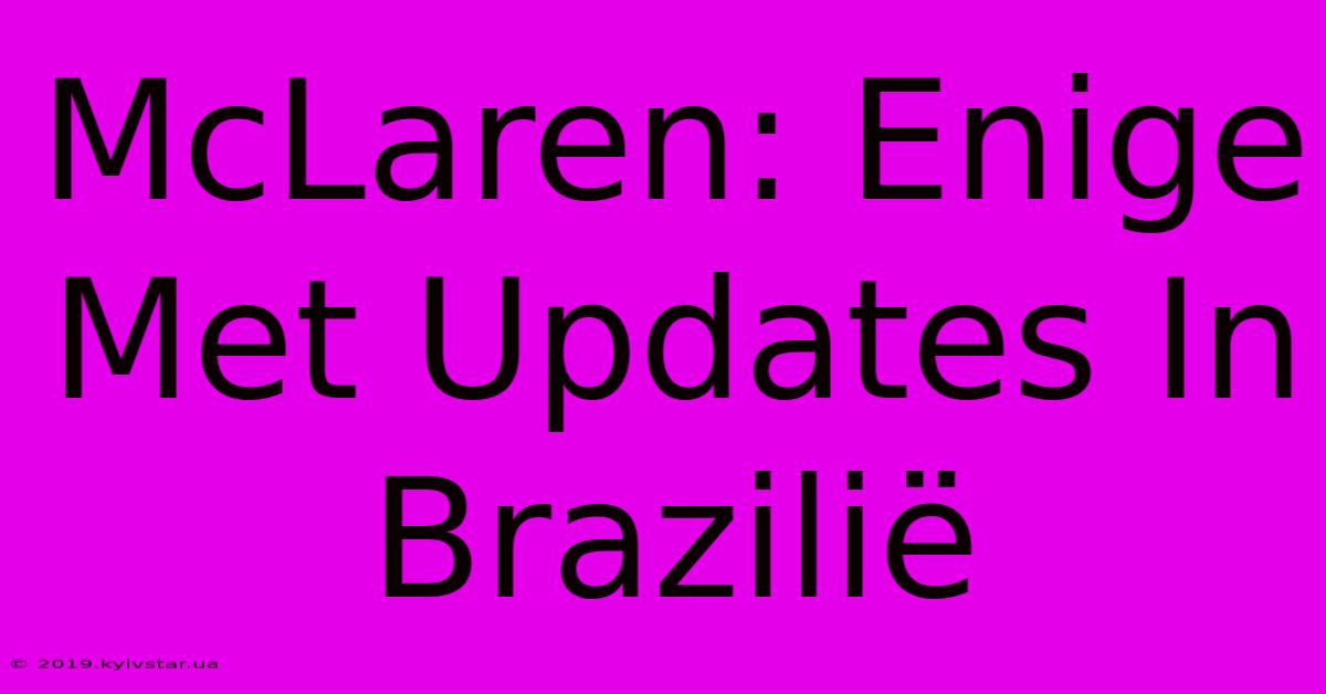 McLaren: Enige Met Updates In Brazilië