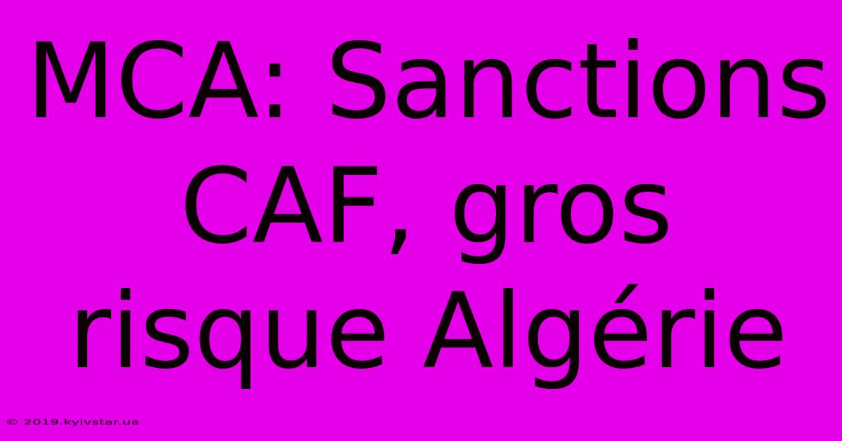 MCA: Sanctions CAF, Gros Risque Algérie