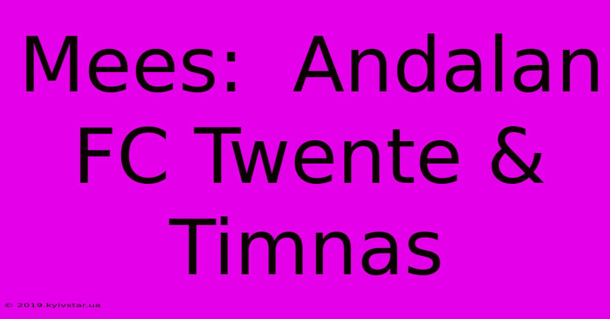 Mees:  Andalan FC Twente & Timnas