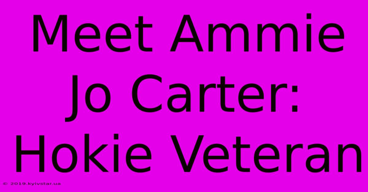 Meet Ammie Jo Carter: Hokie Veteran 