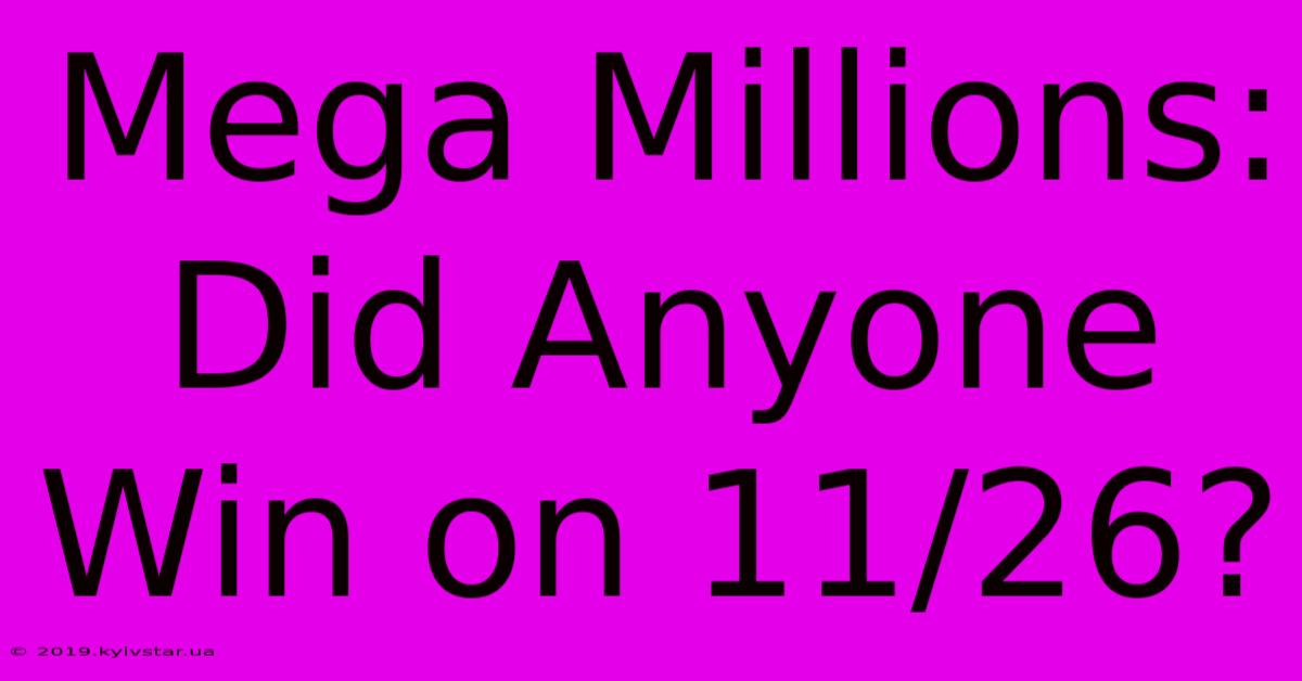 Mega Millions: Did Anyone Win On 11/26?