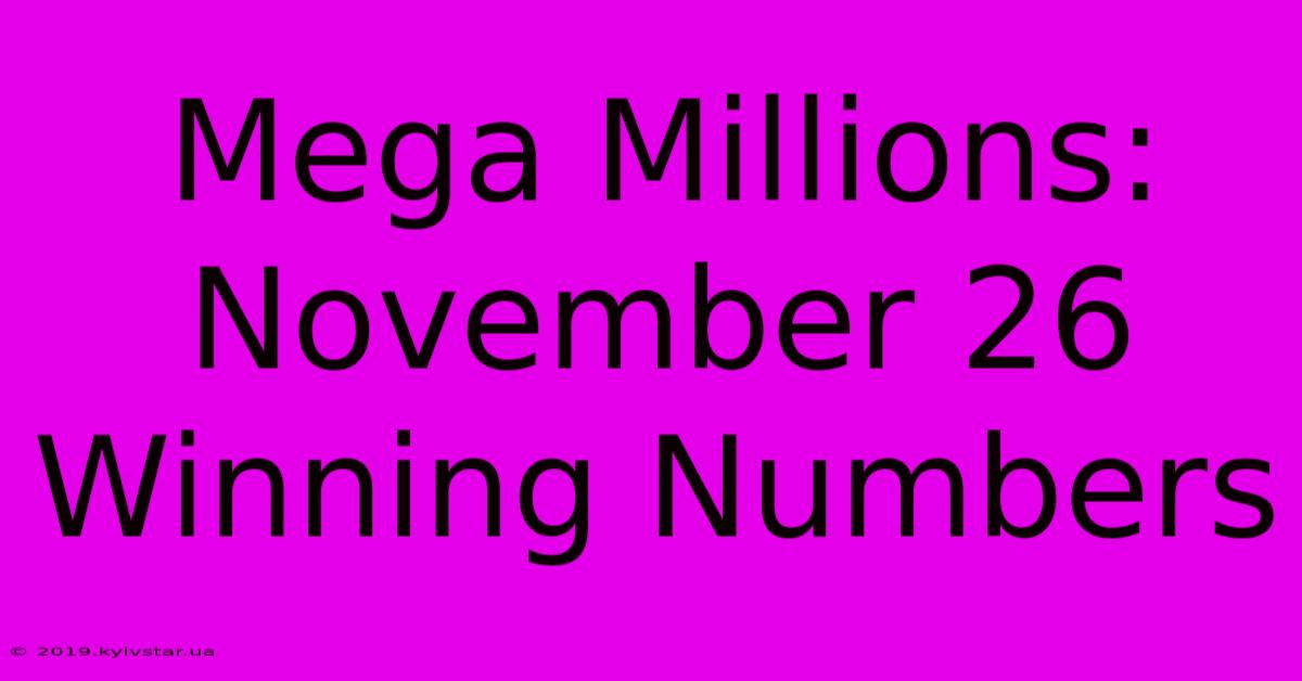 Mega Millions: November 26 Winning Numbers