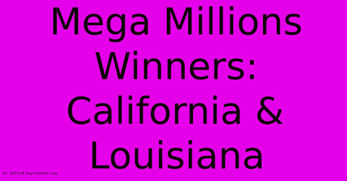 Mega Millions Winners: California & Louisiana