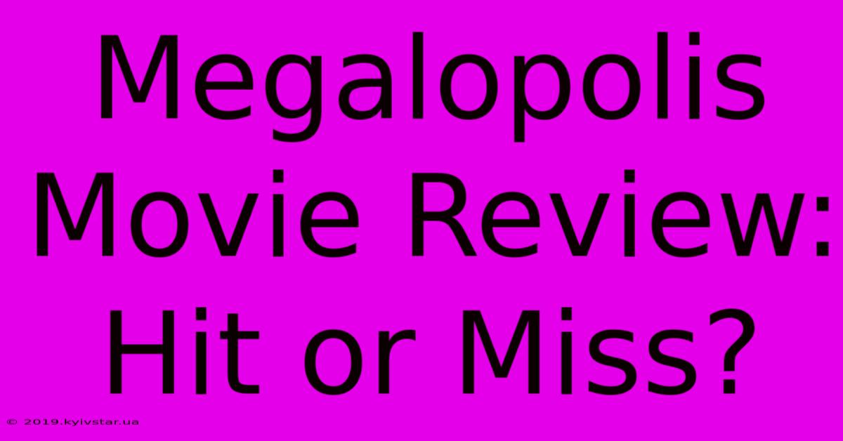 Megalopolis Movie Review: Hit Or Miss?