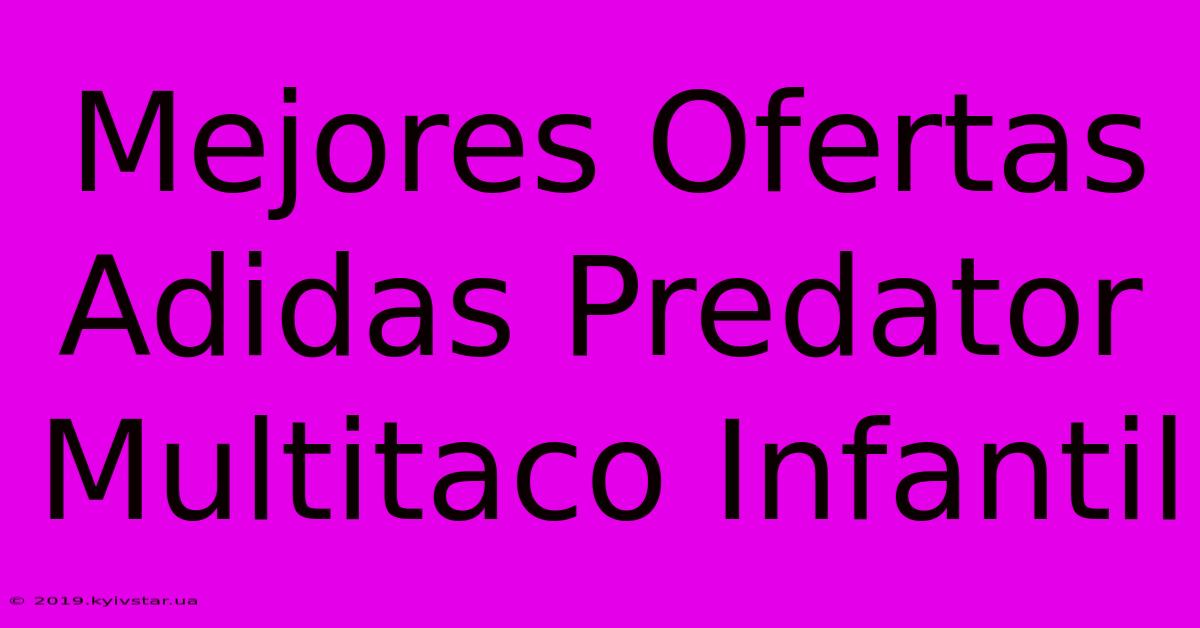 Mejores Ofertas Adidas Predator Multitaco Infantil