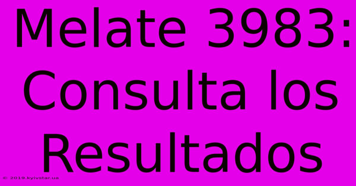 Melate 3983: Consulta Los Resultados