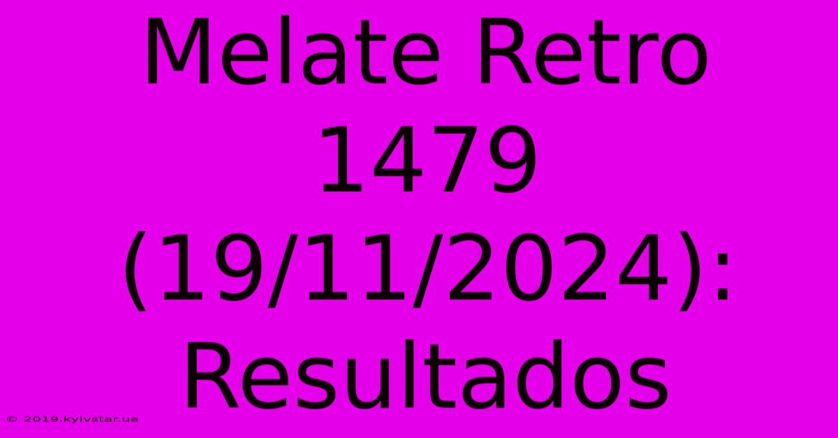 Melate Retro 1479 (19/11/2024): Resultados