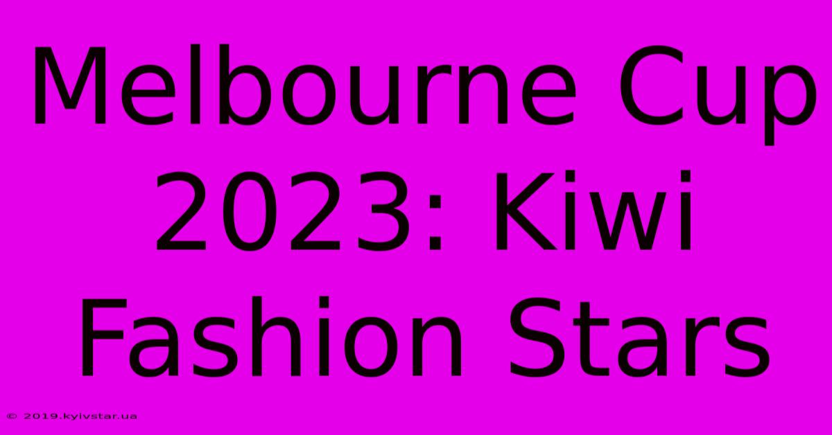 Melbourne Cup 2023: Kiwi Fashion Stars