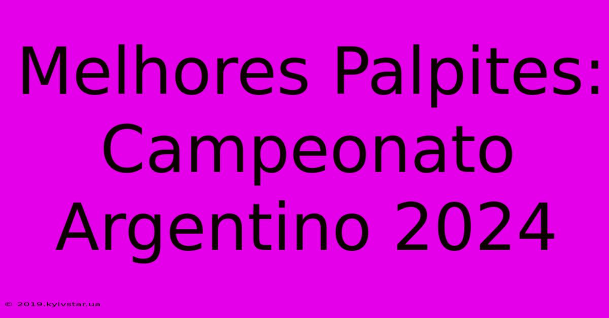 Melhores Palpites: Campeonato Argentino 2024