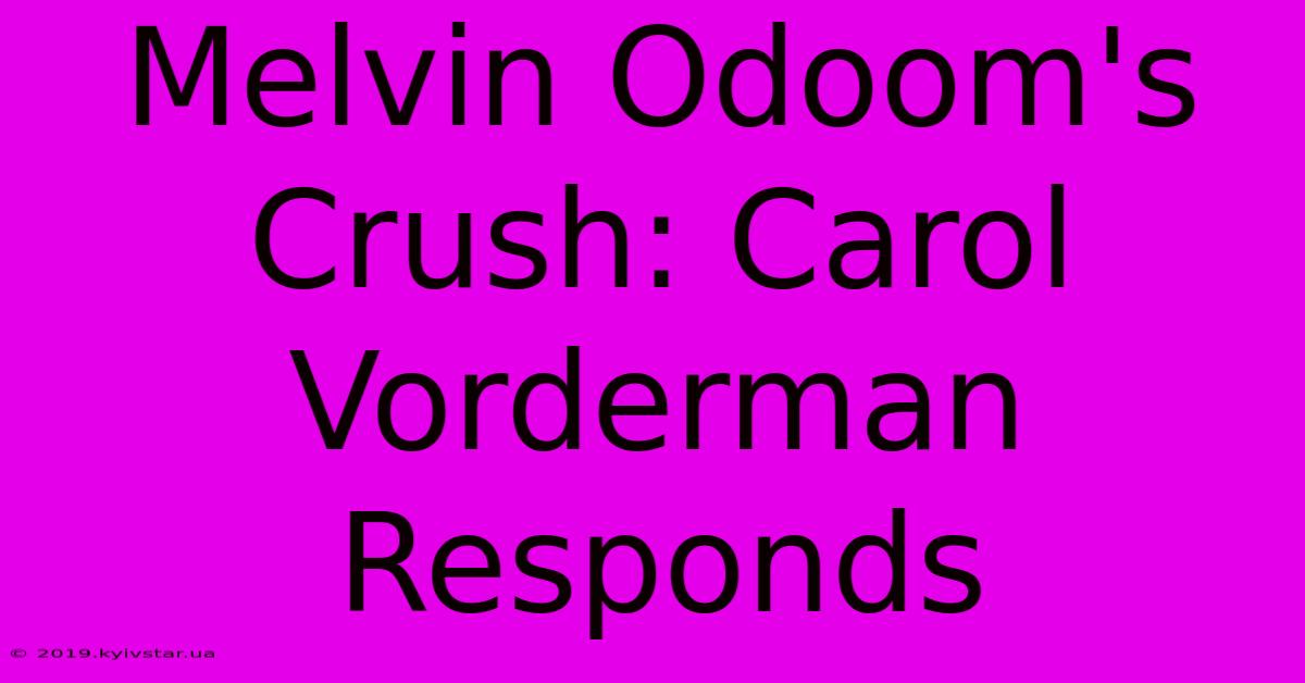 Melvin Odoom's Crush: Carol Vorderman Responds