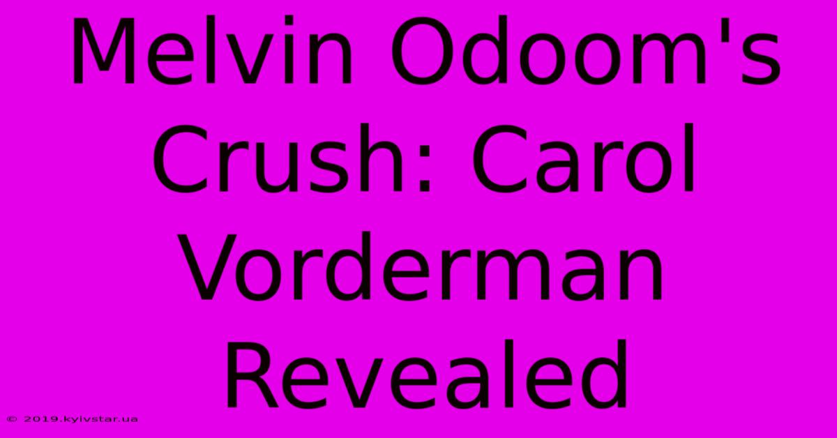 Melvin Odoom's Crush: Carol Vorderman Revealed