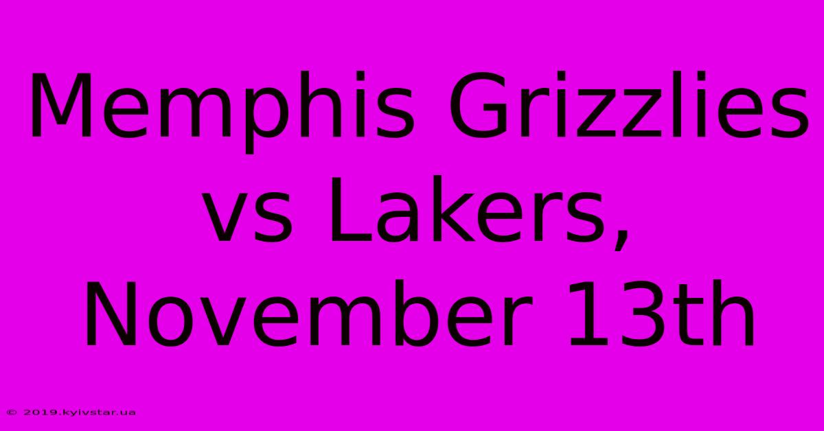 Memphis Grizzlies Vs Lakers, November 13th