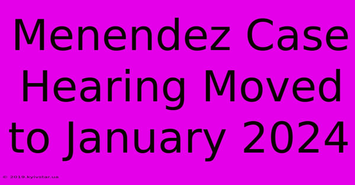 Menendez Case Hearing Moved To January 2024