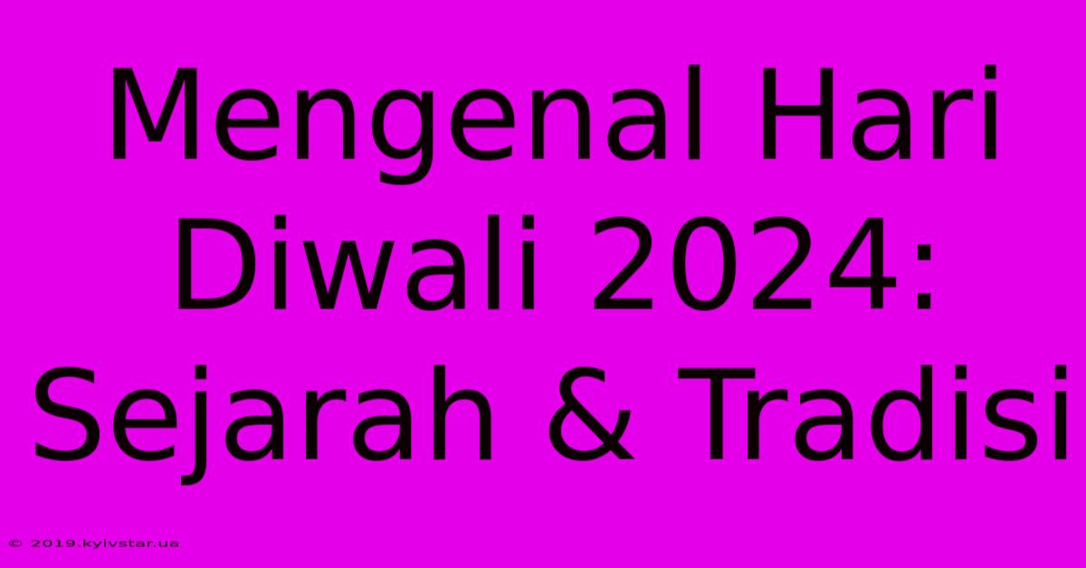 Mengenal Hari Diwali 2024: Sejarah & Tradisi