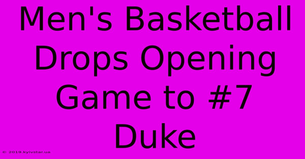 Men's Basketball Drops Opening Game To #7 Duke