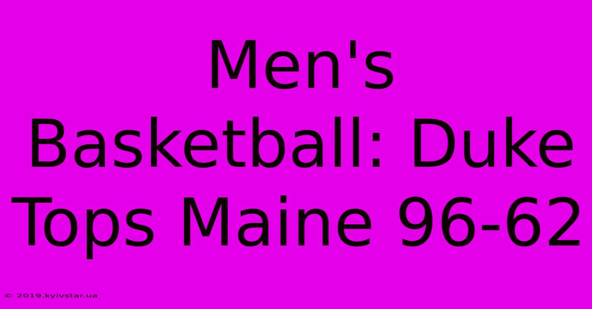 Men's Basketball: Duke Tops Maine 96-62 