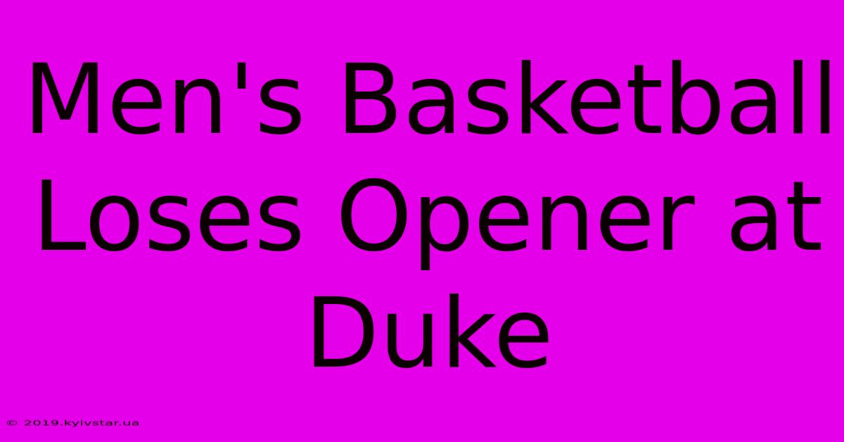 Men's Basketball Loses Opener At Duke