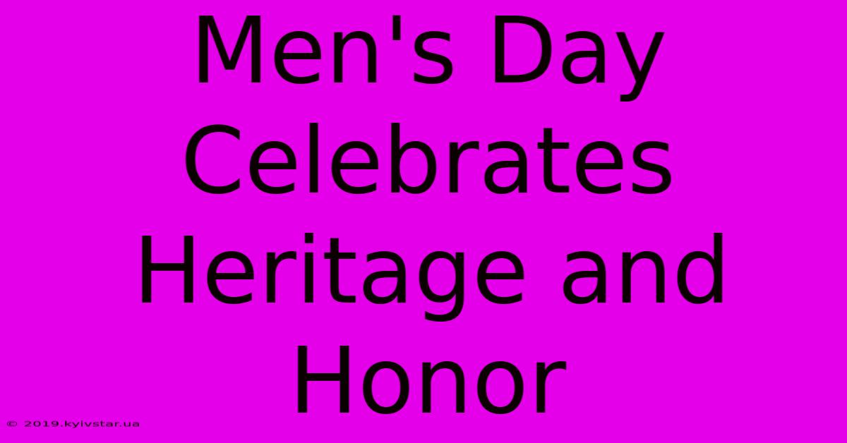 Men's Day Celebrates Heritage And Honor