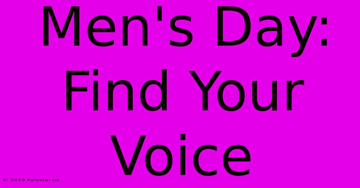 Men's Day: Find Your Voice