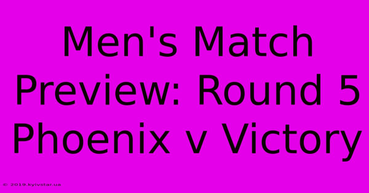 Men's Match Preview: Round 5 Phoenix V Victory