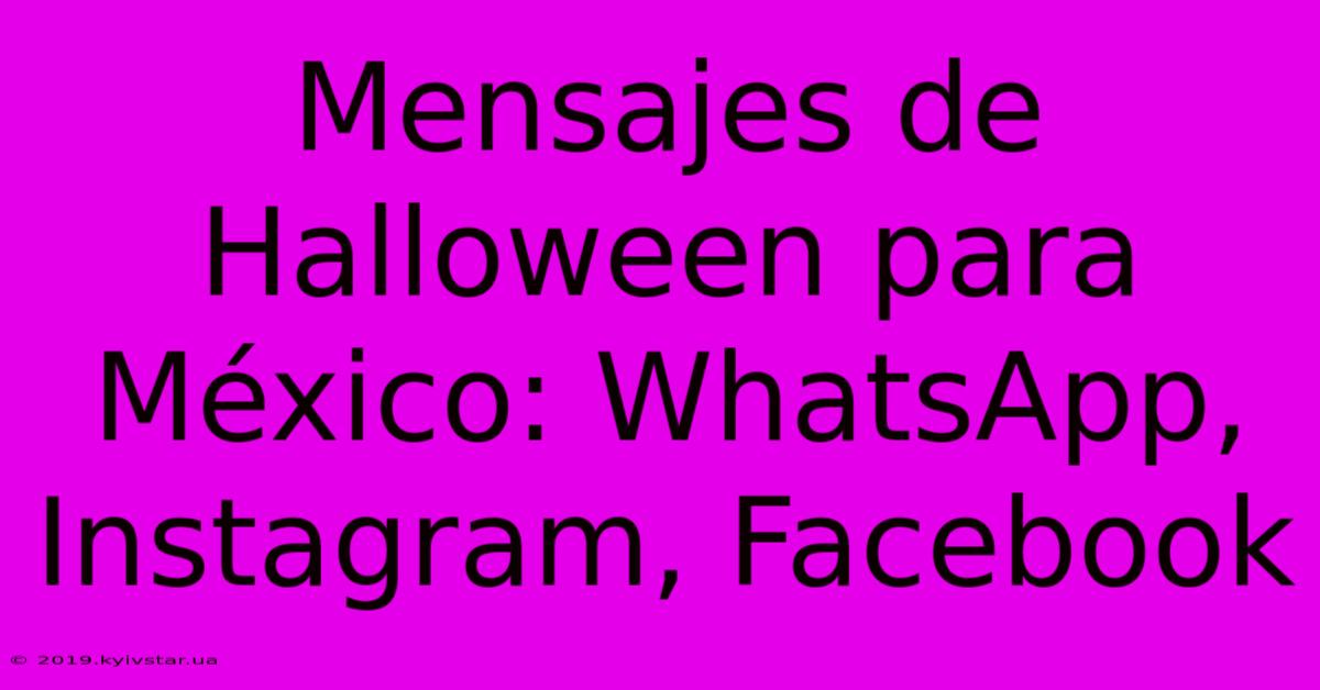 Mensajes De Halloween Para México: WhatsApp, Instagram, Facebook