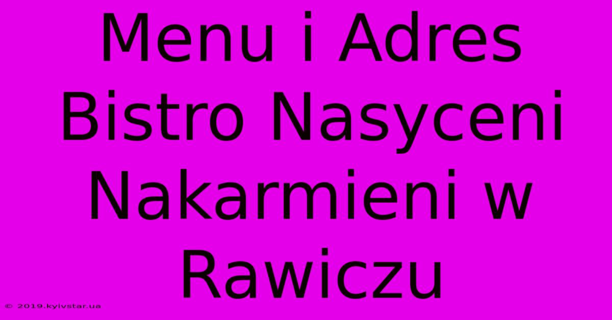 Menu I Adres Bistro Nasyceni Nakarmieni W Rawiczu