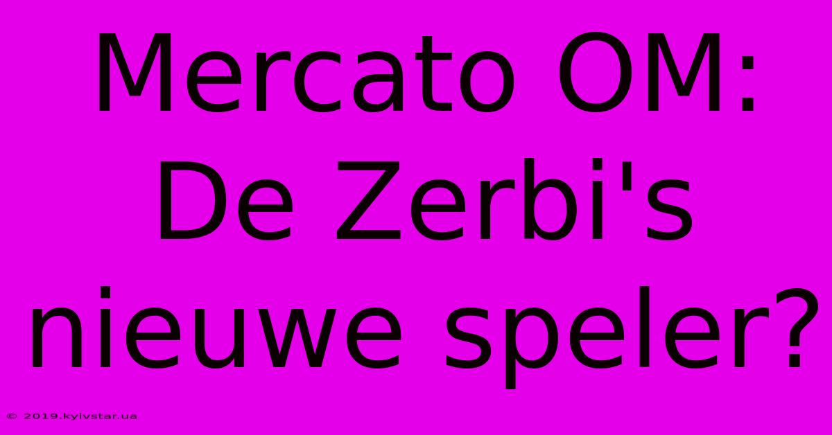 Mercato OM: De Zerbi's Nieuwe Speler?