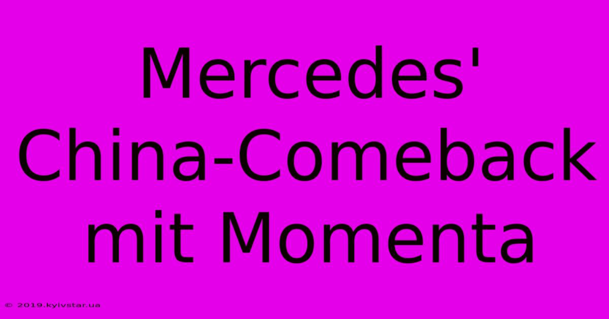 Mercedes' China-Comeback Mit Momenta