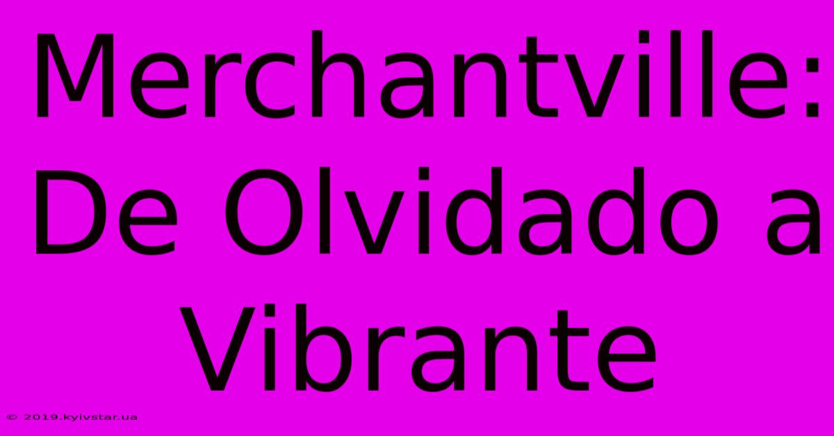 Merchantville: De Olvidado A Vibrante