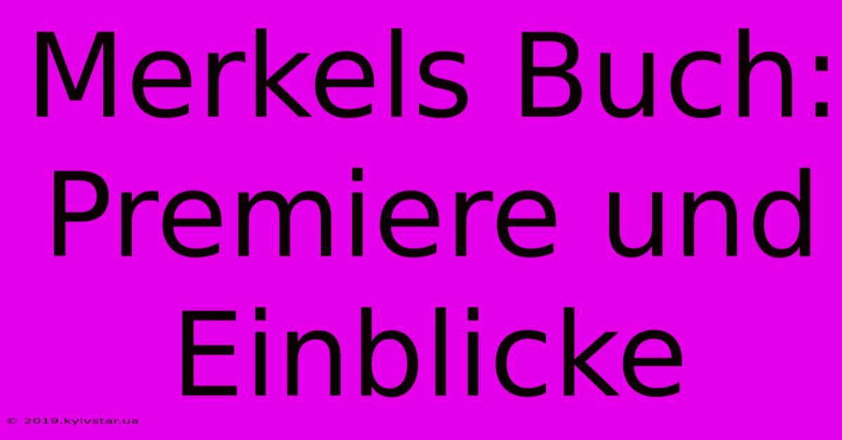 Merkels Buch: Premiere Und Einblicke