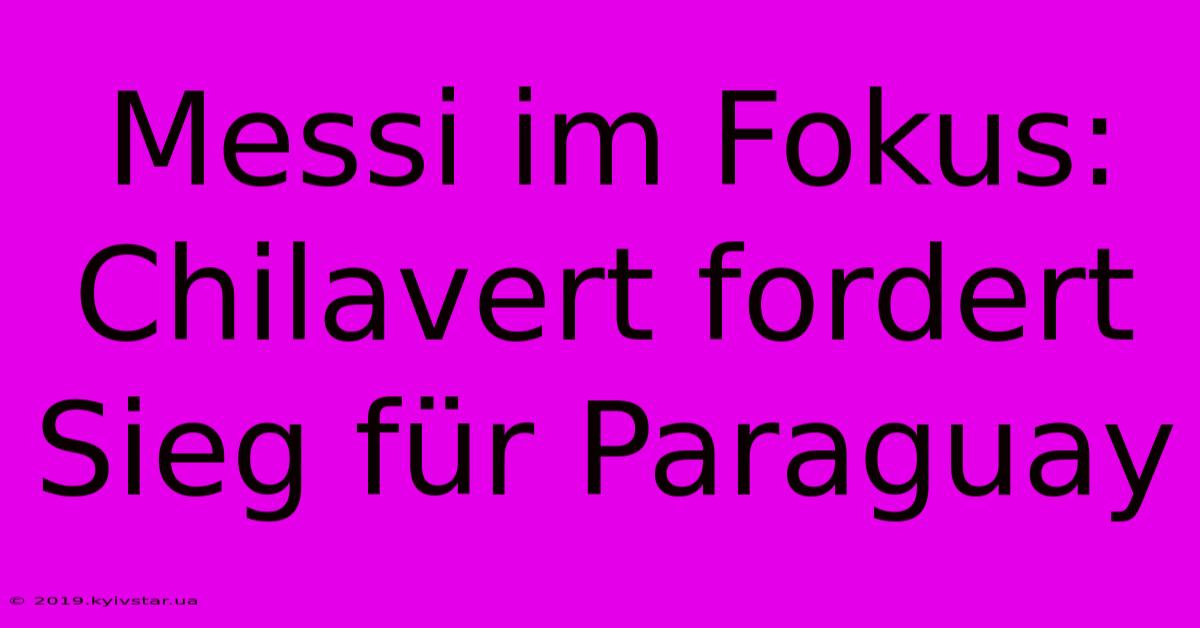 Messi Im Fokus: Chilavert Fordert Sieg Für Paraguay