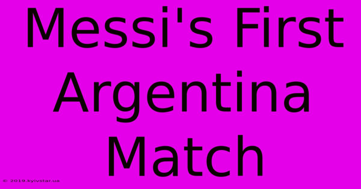 Messi's First Argentina Match