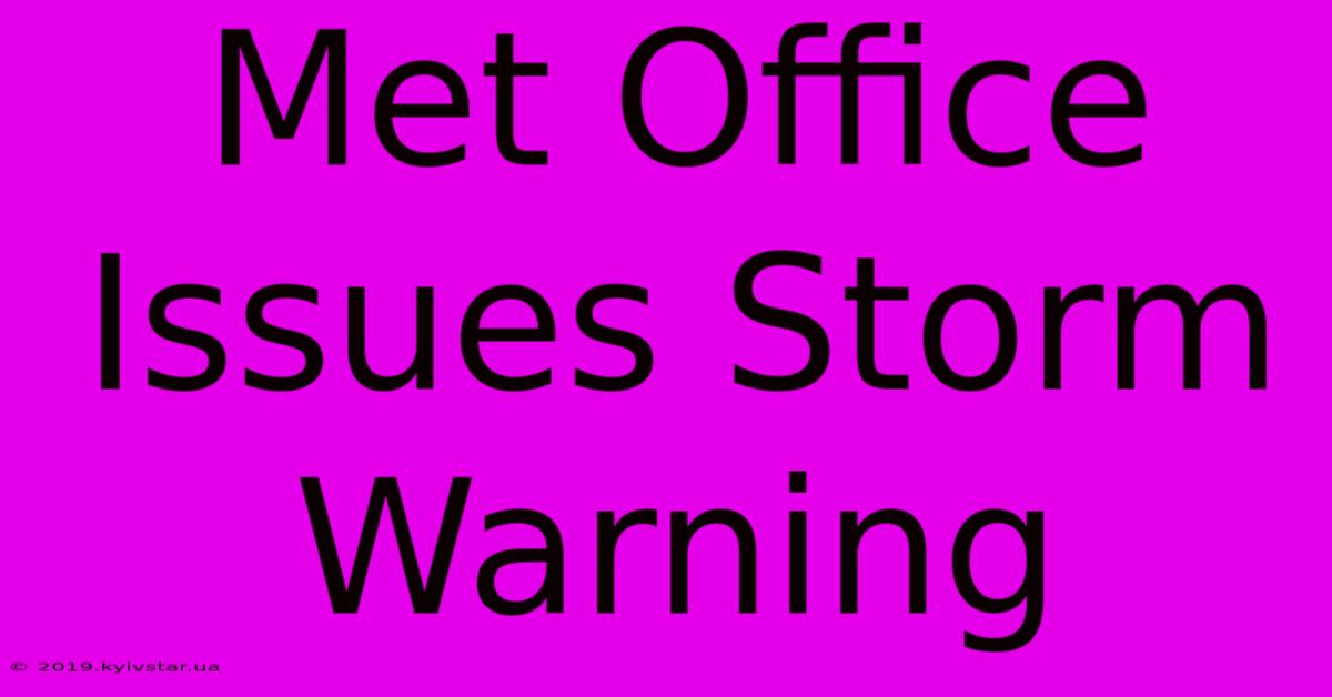 Met Office Issues Storm Warning