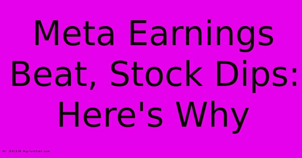 Meta Earnings Beat, Stock Dips: Here's Why