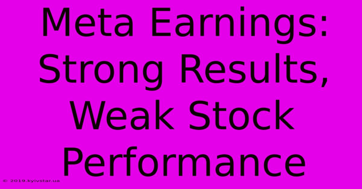 Meta Earnings: Strong Results, Weak Stock Performance 