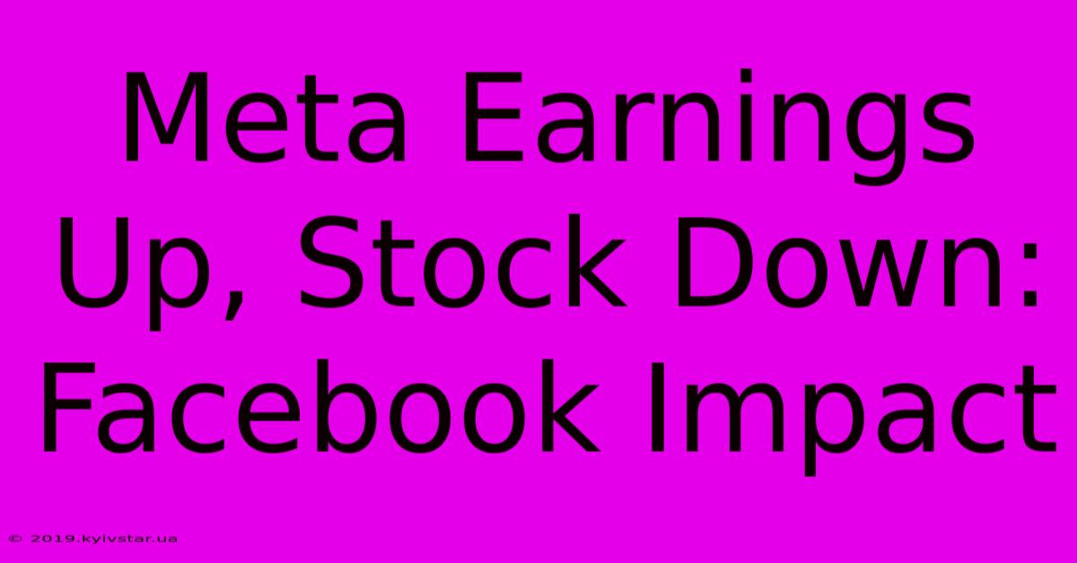 Meta Earnings Up, Stock Down: Facebook Impact