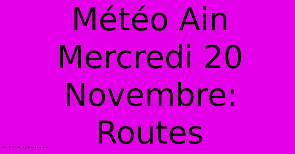 Météo Ain Mercredi 20 Novembre: Routes