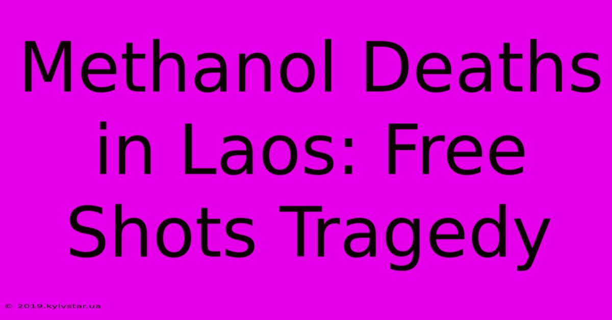 Methanol Deaths In Laos: Free Shots Tragedy