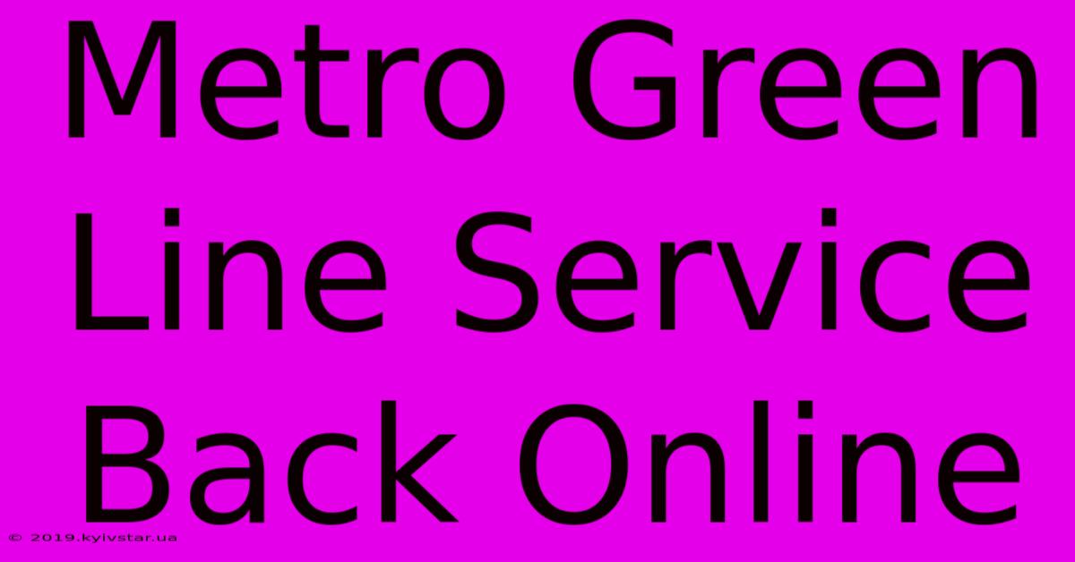 Metro Green Line Service Back Online