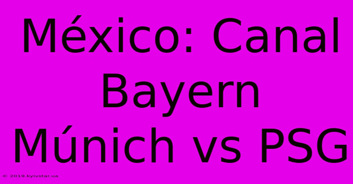 México: Canal Bayern Múnich Vs PSG