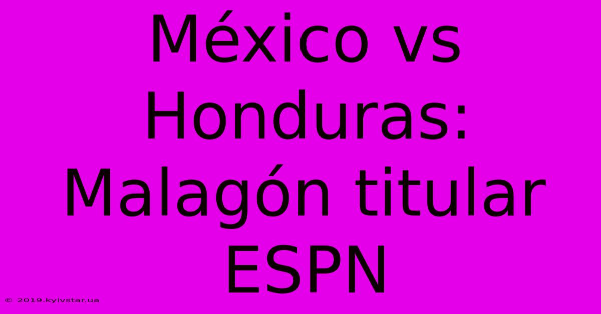 México Vs Honduras: Malagón Titular ESPN