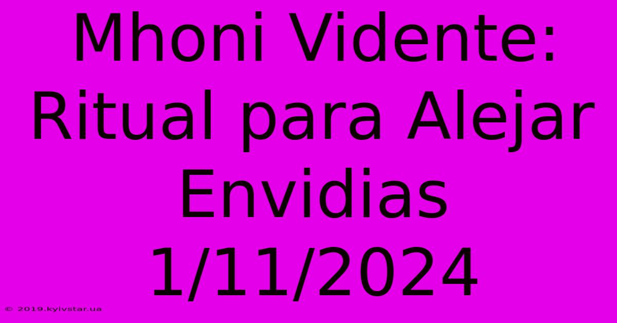 Mhoni Vidente: Ritual Para Alejar Envidias 1/11/2024