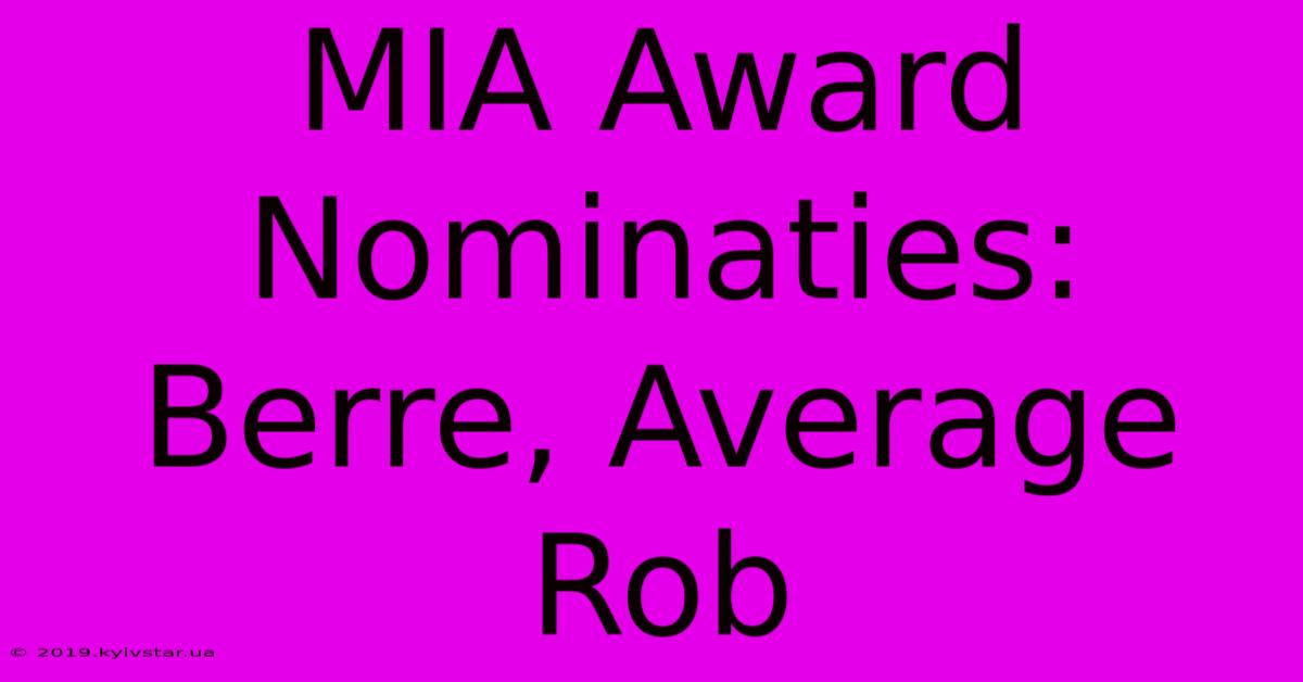 MIA Award Nominaties: Berre, Average Rob