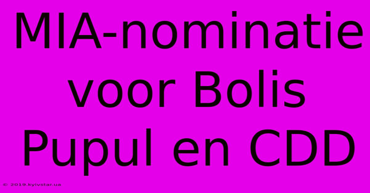 MIA-nominatie Voor Bolis Pupul En CDD