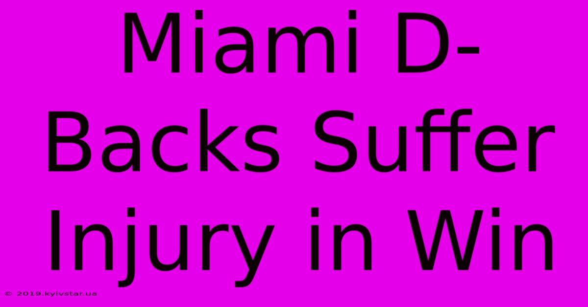 Miami D-Backs Suffer Injury In Win