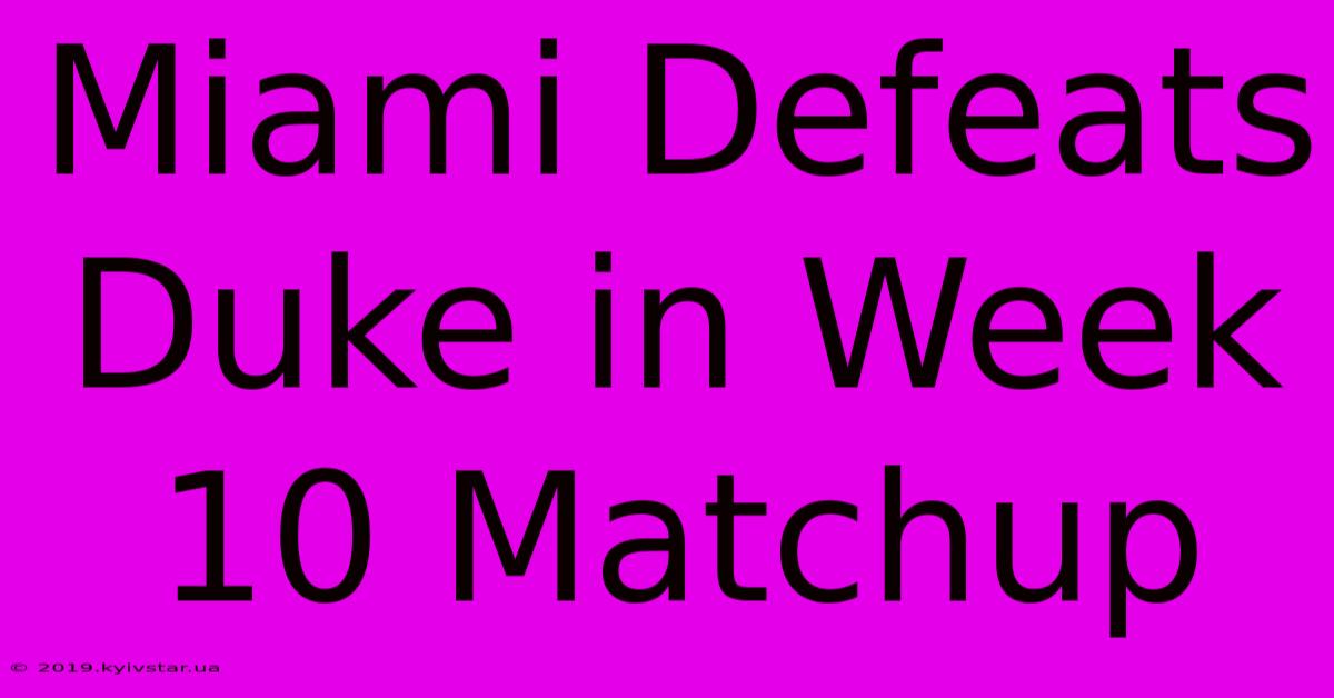 Miami Defeats Duke In Week 10 Matchup