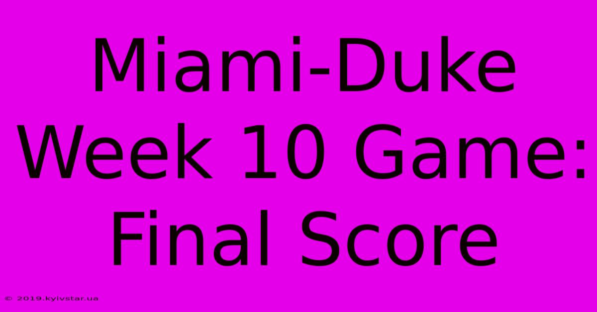 Miami-Duke Week 10 Game: Final Score